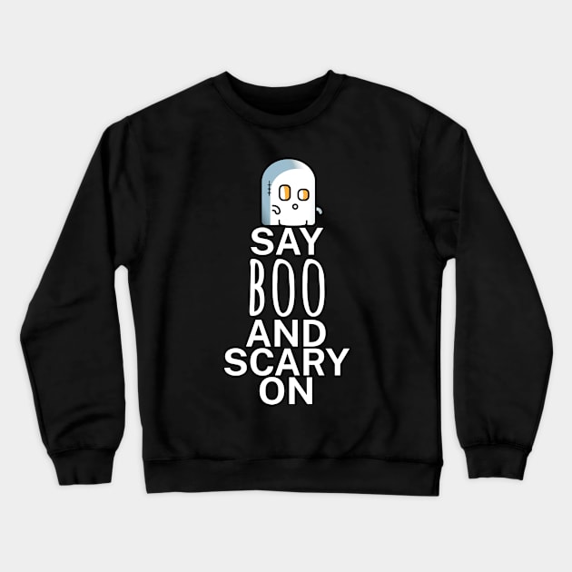 Say boo and scary on Crewneck Sweatshirt by maxcode